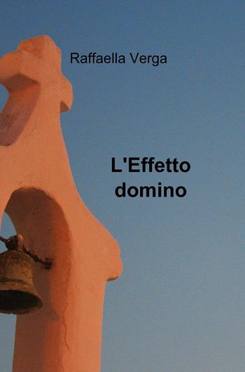 L' effetto domino - Raffaella Verga - Libro ilmiolibro self publishing 2013, La community di ilmiolibro.it | Libraccio.it