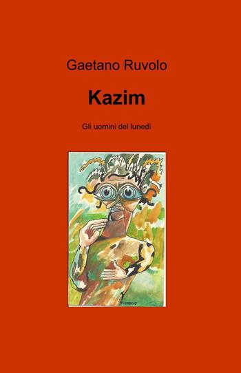 Kazim - Gaetano Ruvolo - Libro ilmiolibro self publishing 2013, La community di ilmiolibro.it | Libraccio.it