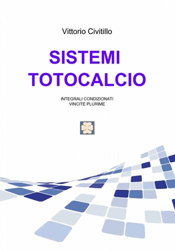 Sistemi totocalcio - Vittorio Civitillo - Libro ilmiolibro self publishing 2013, La community di ilmiolibro.it | Libraccio.it