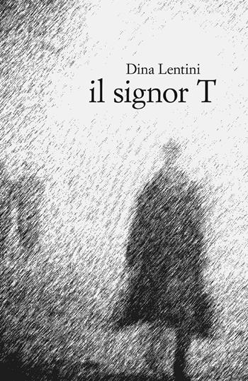 Il signor T - Edoarda Lentini - Libro ilmiolibro self publishing 2013, La community di ilmiolibro.it | Libraccio.it
