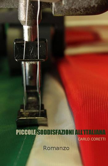 Piccole soddisfazioni all'italiana - Carlo Coretti - Libro ilmiolibro self publishing 2013, La community di ilmiolibro.it | Libraccio.it