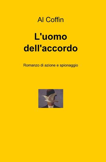 L' uomo dell'accordo - Al Coffin - Libro ilmiolibro self publishing 2013, La community di ilmiolibro.it | Libraccio.it