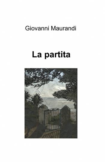 La partita - Giovanni Maurandi - Libro ilmiolibro self publishing 2013, La community di ilmiolibro.it | Libraccio.it