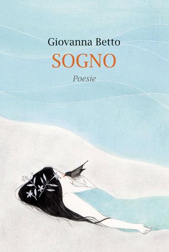 Sogno - Giovanna Betto - Libro ilmiolibro self publishing 2013, La community di ilmiolibro.it | Libraccio.it
