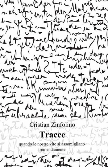 Tracce - Cristian Zinfolino - Libro ilmiolibro self publishing 2013, La community di ilmiolibro.it | Libraccio.it