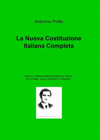 La nuova costituzione italiana completa - Antonino Polito - Libro ilmiolibro self publishing 2013, La community di ilmiolibro.it | Libraccio.it