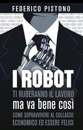 I robot ti ruberanno il lavoro, ma va bene così