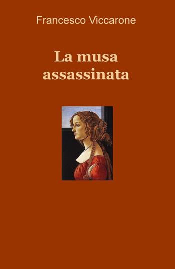La musa assassinata - Francesco Viccarone - Libro ilmiolibro self publishing 2016, La community di ilmiolibro.it | Libraccio.it