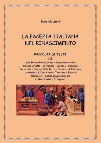 La facezia italiana nel Rinascimento - Edoardo Mori - Libro ilmiolibro self publishing 2013, La community di ilmiolibro.it | Libraccio.it