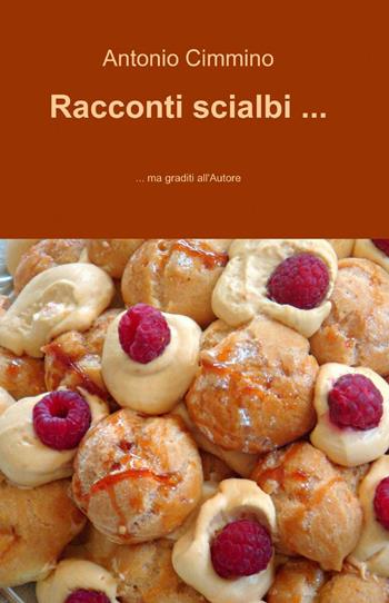 Racconti scialbi... - Antonino Cimmino - Libro ilmiolibro self publishing 2013, La community di ilmiolibro.it | Libraccio.it