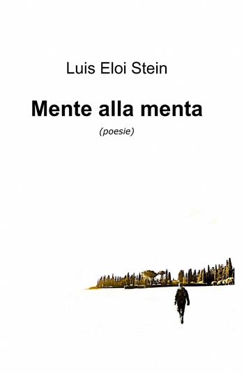 Mente alla menta - Luís Eloi Stein - Libro ilmiolibro self publishing 2013, La community di ilmiolibro.it | Libraccio.it