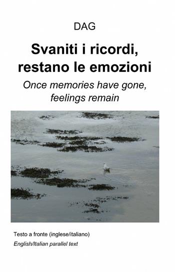 Svaniti i ricordi, restano le emozioni. Ediz. italiana e inglese - Dag - Libro ilmiolibro self publishing 2013, La community di ilmiolibro.it | Libraccio.it