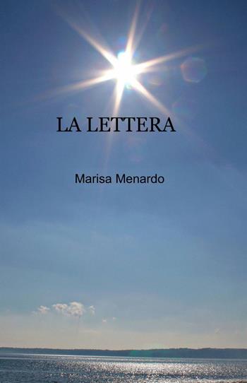 La lettera - Marisa Menardo - Libro ilmiolibro self publishing 2012, La community di ilmiolibro.it | Libraccio.it