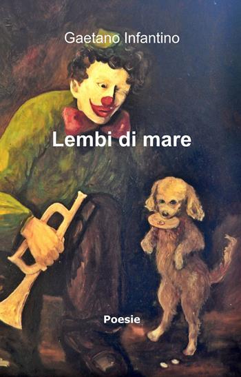 Lembi di mare - Gaetano Infantino - Libro ilmiolibro self publishing 2013, La community di ilmiolibro.it | Libraccio.it