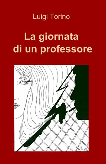 La giornata di un professore - Luigi Torino - Libro ilmiolibro self publishing 2013, La community di ilmiolibro.it | Libraccio.it