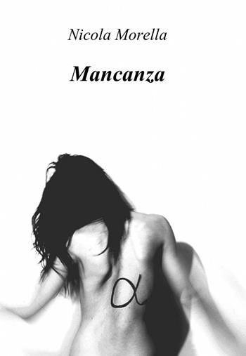 Mancanza - Nicola Morella - Libro ilmiolibro self publishing 2013, La community di ilmiolibro.it | Libraccio.it