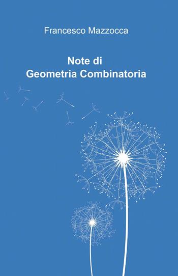 Note di geometria combinatoria - Francesco Mazzocca - Libro ilmiolibro self publishing 2013, La community di ilmiolibro.it | Libraccio.it