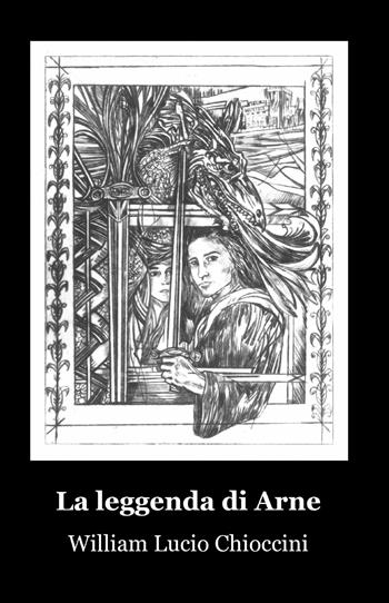 La leggenda di Arne - William L. Chioccini - Libro ilmiolibro self publishing 2013, La community di ilmiolibro.it | Libraccio.it
