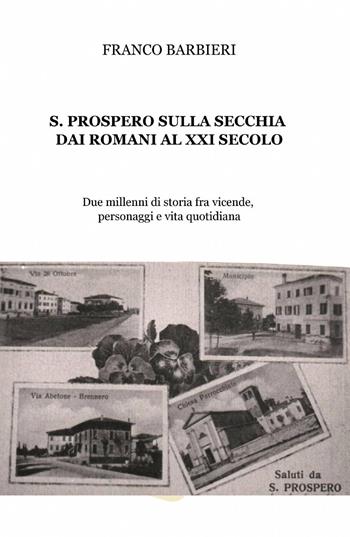 S. Prospero sulla Secchia dai Romani al XXI secolo - Franco Barbieri - Libro ilmiolibro self publishing 2013, La community di ilmiolibro.it | Libraccio.it