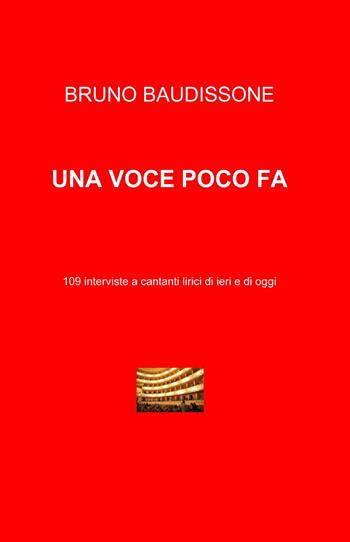 Una voce poco fa - Bruno Baudissone - Libro ilmiolibro self publishing 2013, La community di ilmiolibro.it | Libraccio.it