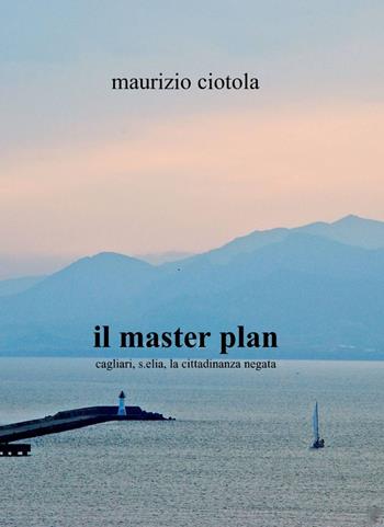 Il master plan - Maurizio Ciotola - Libro ilmiolibro self publishing 2013, La community di ilmiolibro.it | Libraccio.it