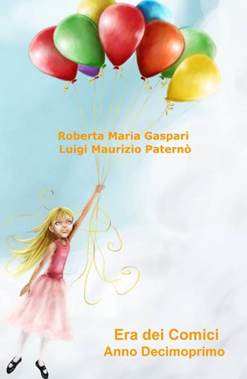Era dei comici. Anno decimoprimo - Roberta M. Gaspari, Luigi M. Paternò - Libro ilmiolibro self publishing 2013, La community di ilmiolibro.it | Libraccio.it