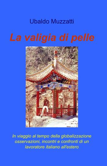 La valigia di pelle - Ubaldo Muzzatti - Libro ilmiolibro self publishing 2013, La community di ilmiolibro.it | Libraccio.it