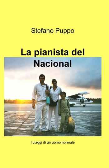 La pianista del Nacional - Stefano Puppo - Libro ilmiolibro self publishing 2013, La community di ilmiolibro.it | Libraccio.it