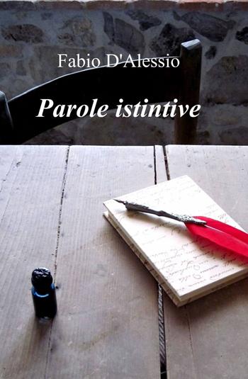 Parole istintive - Fabio D'Alessio - Libro ilmiolibro self publishing 2013, La community di ilmiolibro.it | Libraccio.it