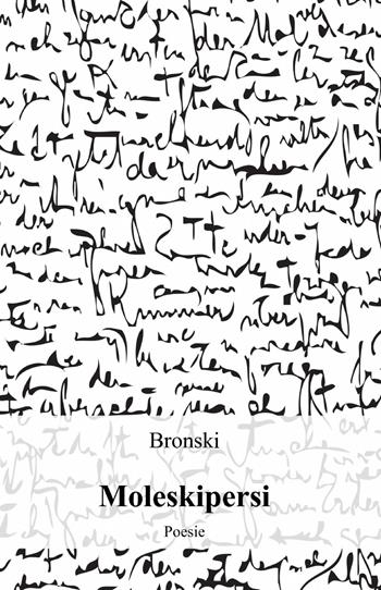 Moleskipersi - Bronski - Libro ilmiolibro self publishing 2013, La community di ilmiolibro.it | Libraccio.it