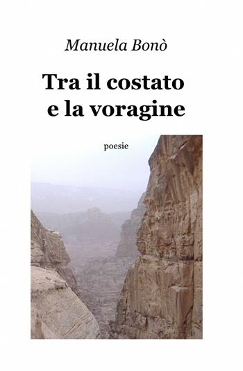 Tra il costato e la voragine - Manuela Bonò - Libro ilmiolibro self publishing 2013, La community di ilmiolibro.it | Libraccio.it