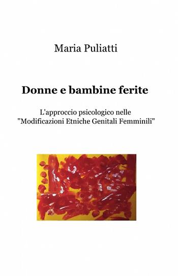 Donne e bambine ferite - Maria Puliatti - Libro ilmiolibro self publishing 2013, La community di ilmiolibro.it | Libraccio.it
