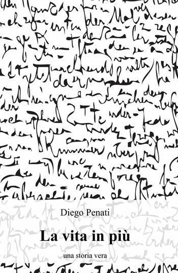 La vita in più - Diego Penati - Libro ilmiolibro self publishing 2013, La community di ilmiolibro.it | Libraccio.it