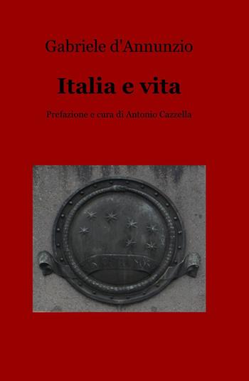 Italia e vita - Gabriele D'Annunzio - Libro ilmiolibro self publishing 2013, La community di ilmiolibro.it | Libraccio.it