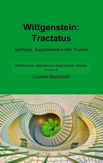 Wittgenstein: Tractatus - Luciano Bazzocchi - Libro ilmiolibro self publishing 2013, La community di ilmiolibro.it | Libraccio.it