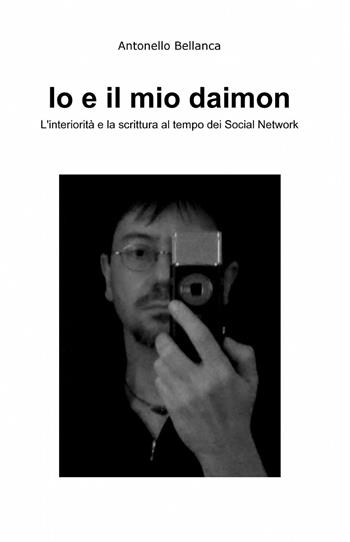Io e il mio Daimon - Antonello Bellanca - Libro ilmiolibro self publishing 2013, La community di ilmiolibro.it | Libraccio.it