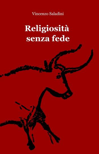 Religiosità senza fede - Vincenzo Saladini - Libro ilmiolibro self publishing 2013, La community di ilmiolibro.it | Libraccio.it