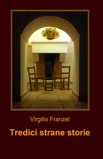 Tredici strane storie - Virgilio Franzel - Libro ilmiolibro self publishing 2013, La community di ilmiolibro.it | Libraccio.it