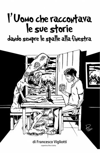 L' uomo che raccontava le sue storie dando sempre le spalle alla finestra - Francesco Vigliotti - Libro ilmiolibro self publishing 2013, La community di ilmiolibro.it | Libraccio.it