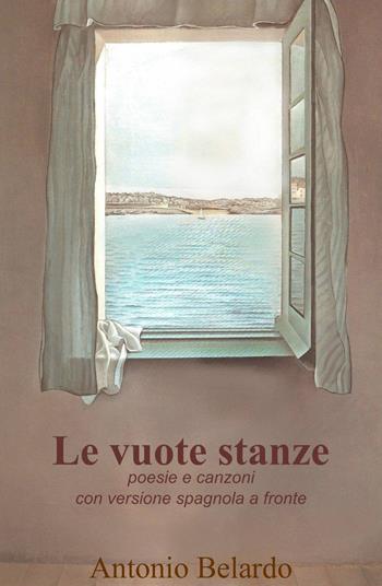 Le vuote stanze - Antonio Belardo - Libro ilmiolibro self publishing 2013, La community di ilmiolibro.it | Libraccio.it