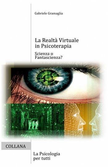 La realtà virtuale in psicoterapia - Gabriele Gramaglia - Libro ilmiolibro self publishing 2013, La community di ilmiolibro.it | Libraccio.it