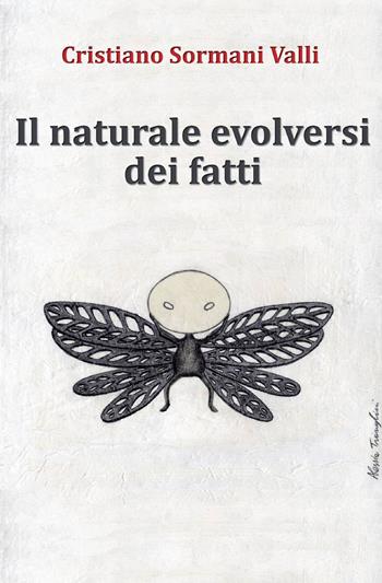 Il naturale evolversi dei fatti - Cristiano Sormani Valli - Libro ilmiolibro self publishing 2013, La community di ilmiolibro.it | Libraccio.it