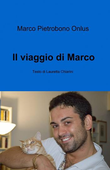 Il viaggio di Marco - Lauretta Chiarini - Libro ilmiolibro self publishing 2013, La community di ilmiolibro.it | Libraccio.it