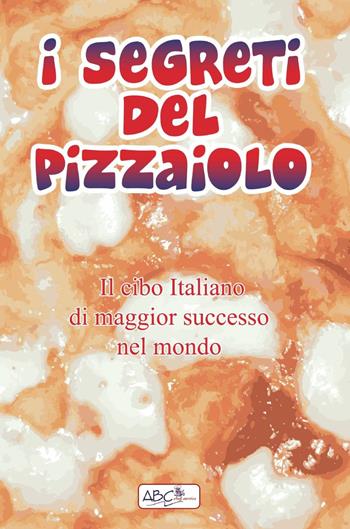I segreti del pizzaiolo - Pasquale Franzese - Libro ilmiolibro self publishing 2013, La community di ilmiolibro.it | Libraccio.it