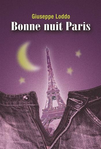 Bonne nuit Paris - Giuseppe Loddo - Libro ilmiolibro self publishing 2012, La community di ilmiolibro.it | Libraccio.it