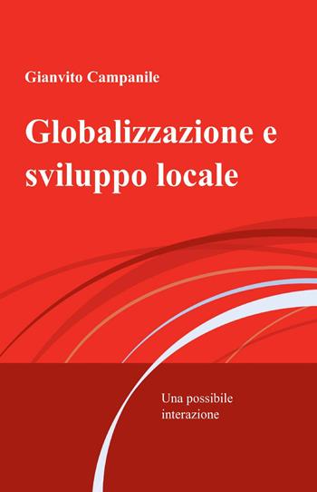 Globalizzazione e sviluppo locale - Gianvito Campanile - Libro ilmiolibro self publishing 2013, La community di ilmiolibro.it | Libraccio.it