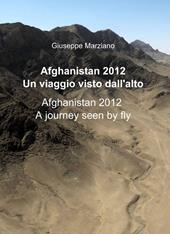 Afghanistan 2012. Un viaggio visto dall'alto
