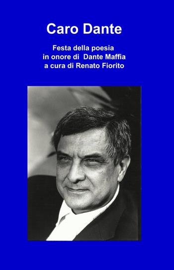 Caro Dante - Renato Fiorito - Libro ilmiolibro self publishing 2014, La community di ilmiolibro.it | Libraccio.it