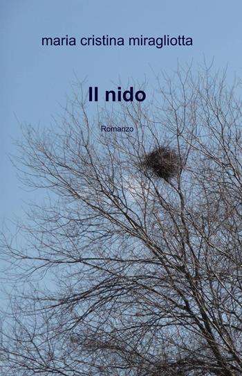 Il nido - Maria Cristina Miragliotta - Libro ilmiolibro self publishing 2013, La community di ilmiolibro.it | Libraccio.it