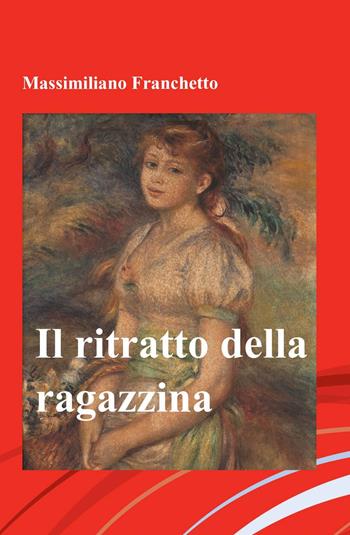 Il ritratto della ragazzina - Massimiliano Franchetto - Libro ilmiolibro self publishing 2013, La community di ilmiolibro.it | Libraccio.it
